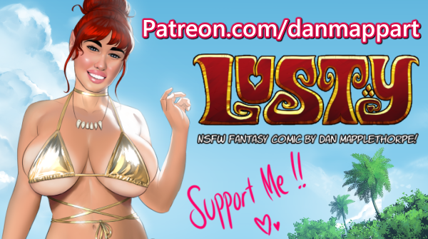 Go to Patreon.com/danmappart to support LUSTY!